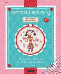 Embroidery for Little Miss Crafty libro in lingua di Dardik Helen