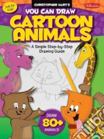 You Can Draw Cartoon Animals libro in lingua di Hart Christopher