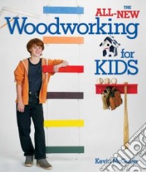 The All-New Woodworking for Kids libro in lingua di McGuire Kevin