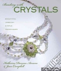 Beading With Crystals libro in lingua di Aimone Katherine Duncan, Campbell Jean