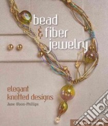 Bead & Fiber Jewelry libro in lingua di Olson-phillips Jane