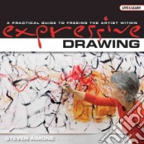 Expressive Drawing libro in lingua di Aimone Steven