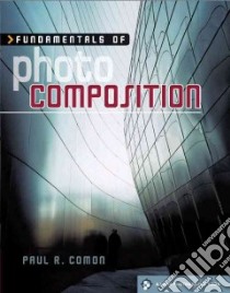 Fundamentals of Photo Composition libro in lingua di Comon Paul