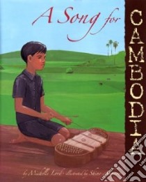 A Song for Cambodia libro in lingua di Lord Michelle, Arihara Shino (ILT)