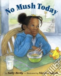 No Mush Today libro in lingua di Derby Sally, Tadgell Nicole (ILT)