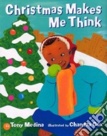 Christmas Makes Me Think libro in lingua di Medina Tony, Cox Chandra (ILT)