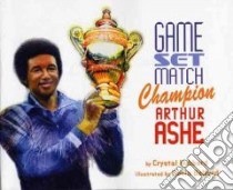 Game, Set, Match, Champion Arthur Ashe libro in lingua di Hubbard Crystal, Belford Kevin (ILT)