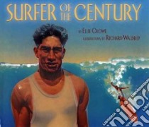 Surfer of the Century libro in lingua di Crowe Ellie, Waldrep Richard (ILT)