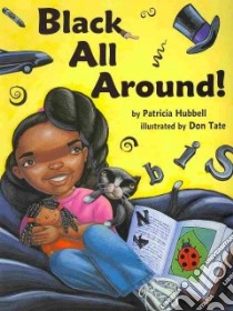 Black All Around! libro in lingua di Hubbell Patricia, Tate Don (ILT)