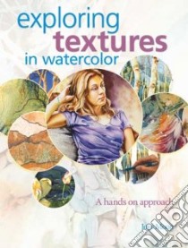 Exploring Textures in Watercolor libro in lingua di Moon Joye