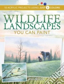 Wildlife Landscapes You Can Paint libro in lingua di Bickford Wilson