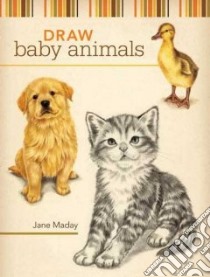 Draw Baby Animals libro in lingua di Maday Jane