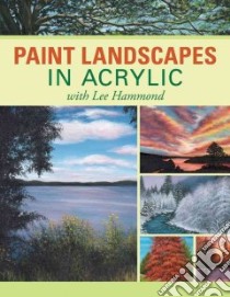 Paint Landscapes in Acrylic with Lee Hammond libro in lingua di Hammond Lee