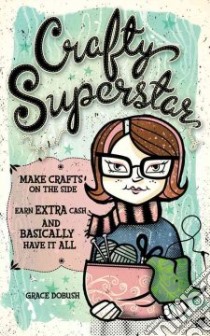 Crafty Superstar libro in lingua di Dobush Grace