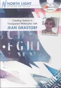 Creating Texture in Transparent Watercolor With Jean Grastorf libro in lingua di Grastorf Jean