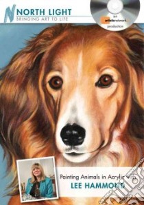 Painting Animals in Acrylic With Lee Hammond libro in lingua di Hammond Lee
