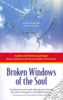 Broken Windows of the Soul libro in lingua di Fleagle Arnold R., Lichi Donald A. Ph.D., Larson Knute (FRW)