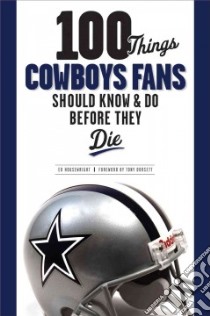 100 Things Cowboys Fans Should Know & Do Before They Die libro in lingua di Housewright Ed, Dorsett Tony (FRW)