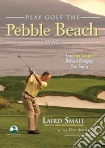 Play Golf the Pebble Beach Way libro in lingua di Small Laird, Allen Dave