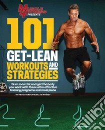 101 Get-Lean Workouts and Strategies libro in lingua di Muscle & Fitness (COR)