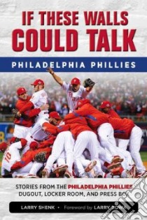 If These Walls Could Talk: Philadelphia Phillies libro in lingua di Shenk Larry, Bowa Larry (FRW)