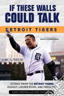 If These Walls Could Talk: Detroit Tigers libro in lingua di Impemba Mario, Isenberg Mike, Dombrowski David (FRW)