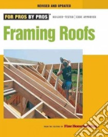 Framing Roofs libro in lingua di Taunton Press (COR), DiDonato Jessica (EDT)