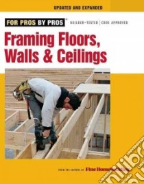 Framing Floors, Walls, and Ceilings libro in lingua di Fine Homebuilding (COR)