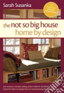 The Not So Big House libro in lingua di Susanka Sarah