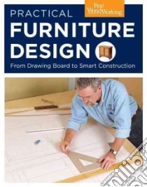 Practical Furniture Design libro in lingua di Fine Homebuilding (EDT), Fine Woodworking (EDT)