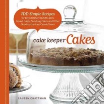 Cake Keeper Cakes libro in lingua di Chattman Lauren (COR)