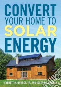 Convert Your Home to Solar Energy libro in lingua di Barber Everett M. Jr., Provey Joseph R.