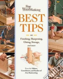 Fine Woodworking Best Tips on Finishing, Sharpening, Gluing, Storage, and More libro in lingua di Fine Woodworking (EDT)