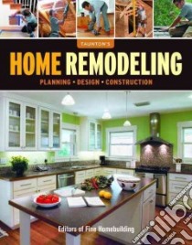 Taunton's Home Remodeling libro in lingua di Fine Homebuilding (EDT)