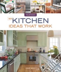 New Kitchen Ideas That Work libro in lingua di Gold Jamie