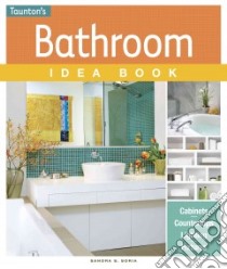 Bathroom Idea Book libro in lingua di Soria Sandra S., Morris Jennifer Renjilian (EDT)