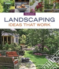 Landscaping Ideas That Work libro in lingua di Messervy Julie Moir