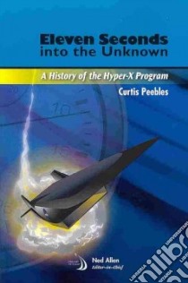 Eleven Seconds into the Unknown libro in lingua di Peebles Curtis, Allen Ned (EDT)