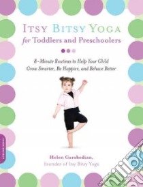 Itsy Bitsy Yoga for Toddlers and Preschoolers libro in lingua di Garabedian Helen