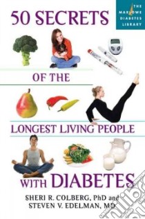 50 Secrets of the Longest Living People With Diabetes libro in lingua di Colberg Sheri Ph.D., Edelman Steven V. M.D.
