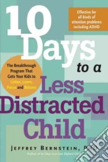 10 Days to a Less Distracted Child libro in lingua di Bernstein Jeffrey Ph.D.