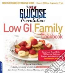The New Glucose Revolution Low GI Family Cookbook libro in lingua di Brand-Miller Jennie, Foster-Powell Kaye, Manning Anneka, Sandall Philippa
