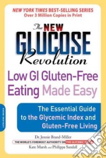 The New Glucose Revolution Low GI Gluten-Free Eating Made Easy libro in lingua di Brand-Miller Jennie, Marsh Kate, Sandall Philippa
