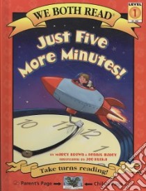 Just Five More Minutes! libro in lingua di Brown Marcy, Haley Dennis, Kulka Joe (ILT)