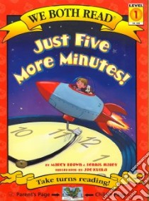 Just Five More Minutes libro in lingua di Brown Marcy, Haley Dennis, Kulka Joe (ILT)