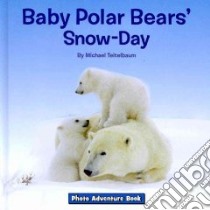 Baby Polar Bears' Snow-Day libro in lingua di Teitelbaum Michael