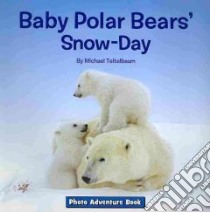 Baby Polar Bears' Snow-Day libro in lingua di Teitelbaum Michael