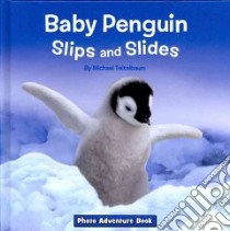 Baby Penguin Slips and Slides libro in lingua di Teitelbaum Michael, Bennett Elizabeth (EDT)
