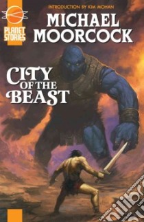 City of the Beast or Warriors of Mars libro in lingua di Moorcock Michael, Bradbury Edward P. (INT), Mohan Kim (INT)
