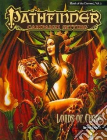 Pathfinder Campaign Setting: Lords of Chaos libro in lingua di Jacobs James, Belisle Eric (ILT), Bennett Jason (ILT), Carlisle Jeff (ILT), Crossley Kev (ILT)
